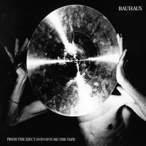 Bauhaus - Press Eject And Give Me The Tape Vinyl