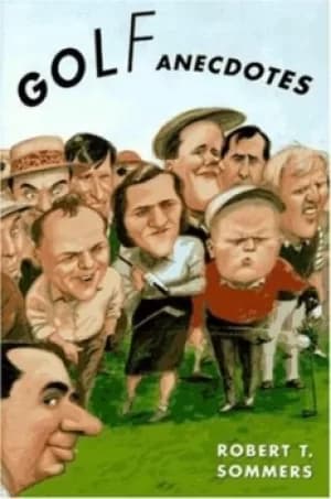 Golf anecdotes by Robert Sommers