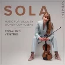 Rosalind Ventris: Sola - Music for Viola By Women Composers
