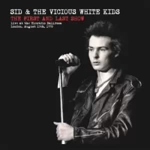The First and Last Show Live at the Electric Ballroom London August 15th 1978 by Sid & the Vicious White Kids Vinyl Album