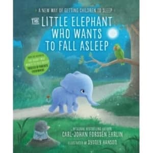 The Little Elephant Who Wants to Fall Asleep : A New Way of Getting Children to Sleep