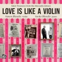 Simon Blendis/Saoko Blendis: Love Is Like a Violin: Salon Treasures from the Max Jaffa Library