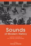 sounds of modern history auditory cultures in 19th and 20th century europe