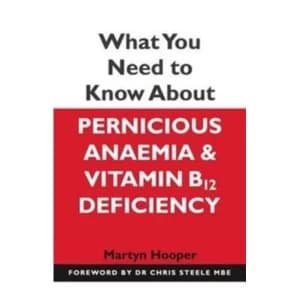 What You Need to Know About Pernicious Anaemia and Vitamin B12 Deficiency