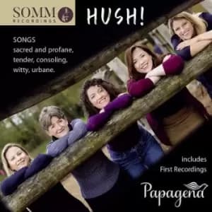 Papagena Hush Songs Sacred and Profane Tender Consoling Witty Urbane by Papagena CD Album