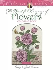 Creative Haven The Beautiful Language of Flowers Coloring Book