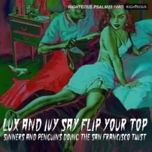 Lux and Ivy Say Flip Your Top Sinners and Penguins Doing the San Francisco Twist by Various Artists CD Album