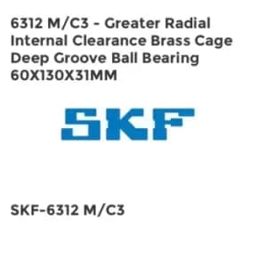 6312 M/C3 - Greater Radial Internal Clearance Brass Cage Deep Groove Ball Bearing 60X130X31MM