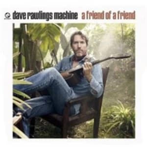 A Friend of a Friend by Dave Rawlings Machine CD Album