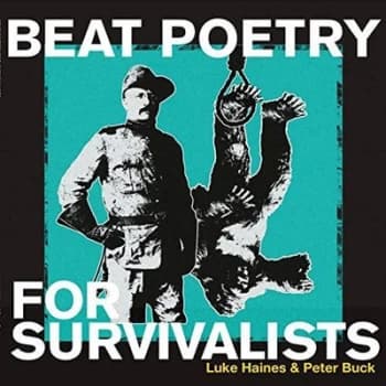 Beat Poetry for Survivalists by Luke Haines & Peter Buck CD Album