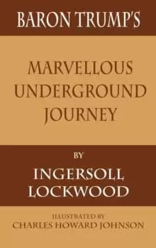 Baron Trump's Marvellous Underground Journey