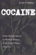 cocaine from medical marvel to modern menace in the united states 1884 1920