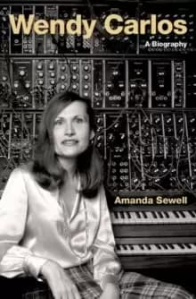 Wendy Carlos : A Biography