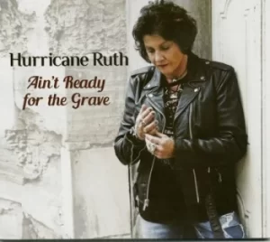 Aint Ready for the Grave by Hurricane Ruth CD Album