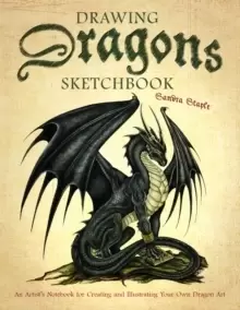 Drawing Dragons Sketchbook : An Artist's Notebook for Creating and Illustrating Your Own Dragon Art
