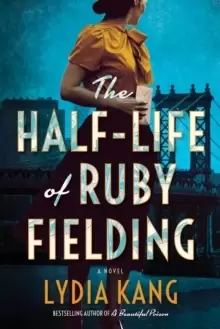 The Half-Life of Ruby Fielding : A Novel