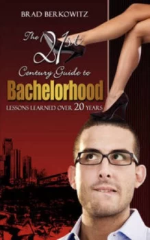 21st Century Guide to Bachelorhood by Brad Berkowitz Paperback