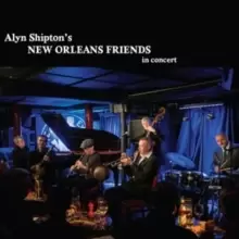 Alyn Shiptons New Orleans Friends in Concert