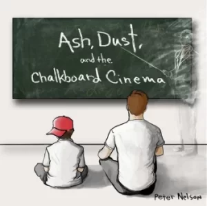 Ash Dust and the Chalkboard Cineman by Peter Nelson CD Album