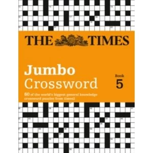 Times 2 Jumbo Crossword Book 5: 60 of the World's Biggest Puzzles from the Times 2 by Times2, The Times Mind Games, John...