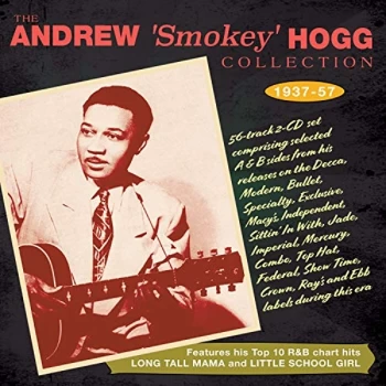 Andrew Smokey' Hogg - The Andew 'Smokey' Hogg Collection 1937-57 CD