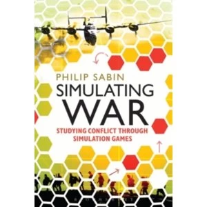 Simulating War : Studying Conflict through Simulation Games