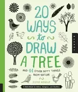 20 ways to draw a tree and 44 other nifty things from nature a sketchbook f