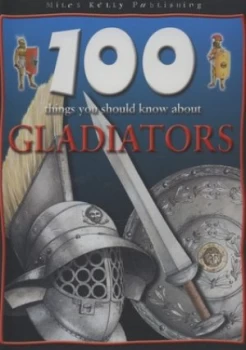 100 Things You Should Know about Gladiators by Rupert Matthews and Philip Steele Hardback