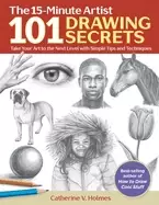 101 drawing secrets take your art to the next level with simple tips and te