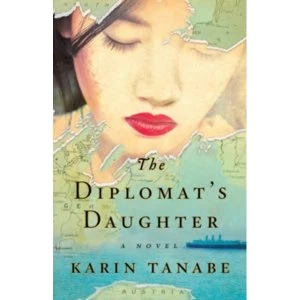 The Diplomat's Daughter : A Novel