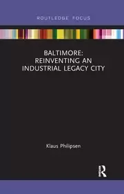 Baltimore: Reinventing an Industrial Legacy City