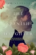 spanish daughter a gripping latinx historical novel