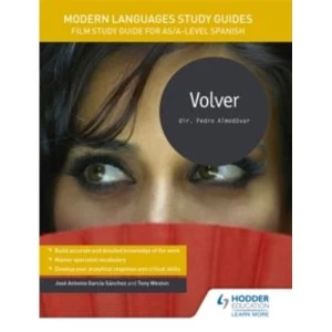 Modern Languages Study Guides: Volver : Film Study Guide for AS/A-level Spanish