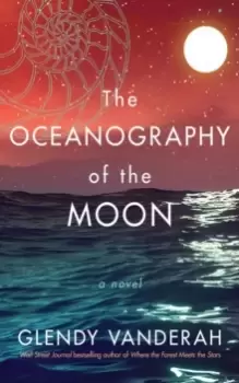 The Oceanography of the Moon : A Novel