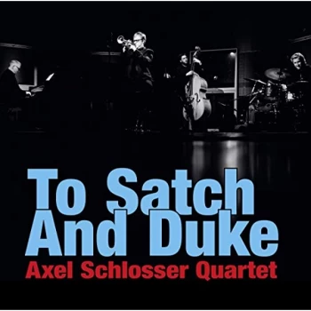 Axel Schlosser Quartet - To Satch and Duke CD