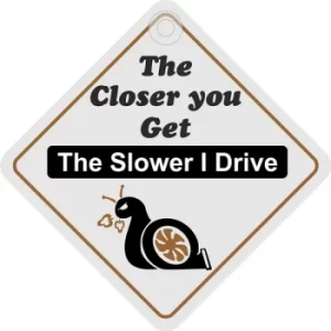 Suction Cup Diamond Window Sign The closer you get the slower I drive DH59