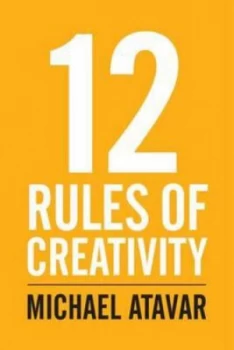 12 Rules of Creativity by Michael Atavar Paperback