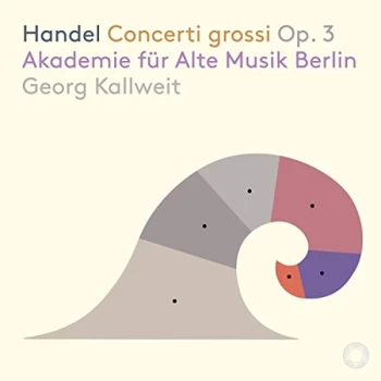 Akademie f&uuml;r Alte Musik Berlin - Handel: Concerti Grossi, Op. 3 CD