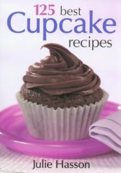 125 Best Cupcake Recipes by Julie Hasson Paperback