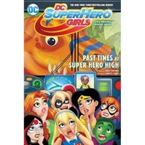 Dc Super Hero Girls Past Times At Super Hero High