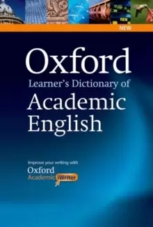 Oxford Learner's Dictionary of Academic English : Helps students learn the language they need to write academic English, whatever their chosen subject