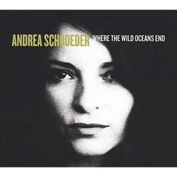 Andrea Schroeder - Where the Wild Oceans End CD