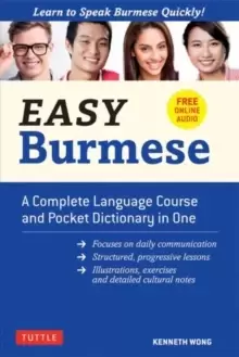 Easy Burmese : A Complete Language Course and Pocket Dictionary in One Fully Romanized, Free Online Audio and English-Burmese and Burmese-English Dict