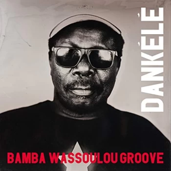 Bamba Wassoulou Groove - Dankele (Rsd 2020) Vinyl