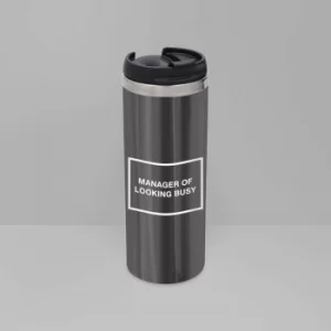 Manager Of Looking Busy Stainless Steel Travel Mug