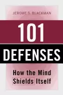 101 defenses how the mind shields itself