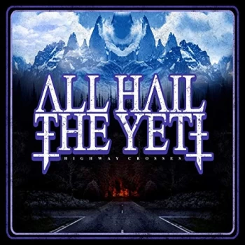 All Hail The Yeti - Highway Crosses CD