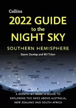 2022 Guide to the Night Sky Southern Hemisphere by Storm Dunlop