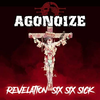 Agonoize - Revelation Six Six Sick CD