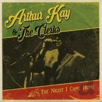 Arthur Kay & Clerks - The Night I Came Home CD